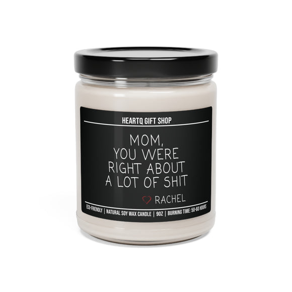 Mom You Were Right Candle, Mom Gift from Daughter, Funny Mothers Day Gifts, Funny Candle Gift for Mom, Scented Soy Candle, Gift for Mom, Mothers Day Candle
