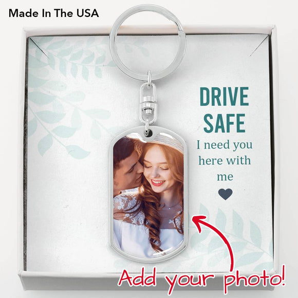 Drive Safe... I Need You Here With Me Photo Keychain, Personalized Drive Safe Keychain Gift, Drive Safe Keychain Gift for Boyfriend